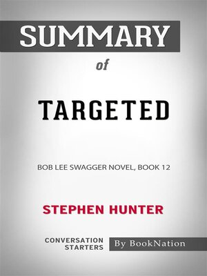 cover image of Targeted--Bob Lee Swagger, Novel Book 12 by Stephen Hunter--Conversation Starters